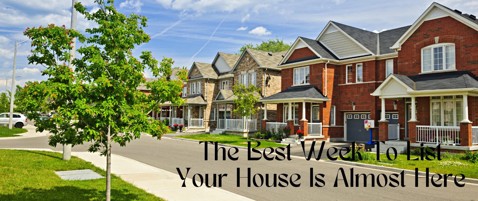 The Best Week To List Your House Is Almost Here